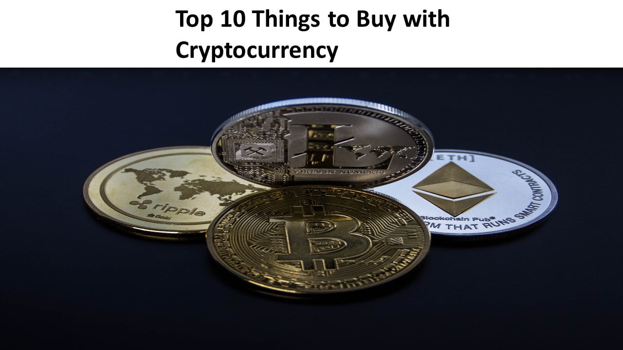 Top 10 Things to Buy with Cryptocurrency