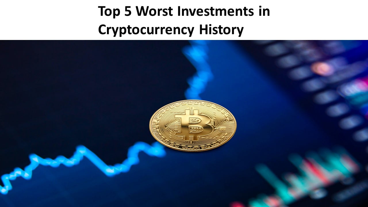 Top 5 Worst Investments in Cryptocurrency History