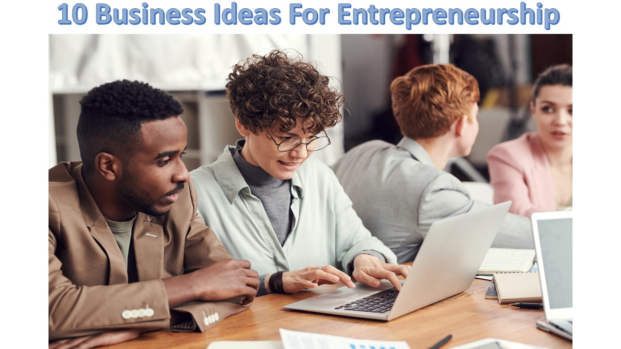 10 Business Ideas For Entrepreneurship