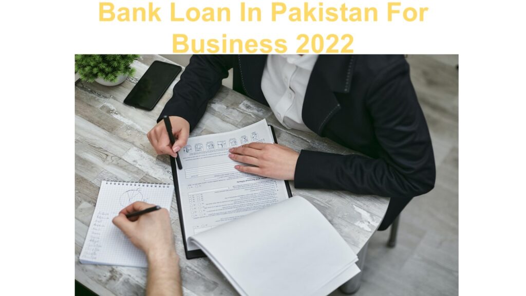 Bank Loan In Pakistan For Business 2022
