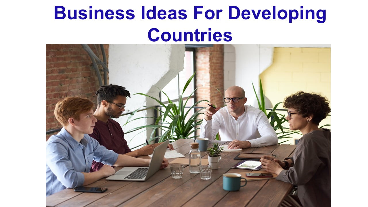 Business Ideas For Developing Countries