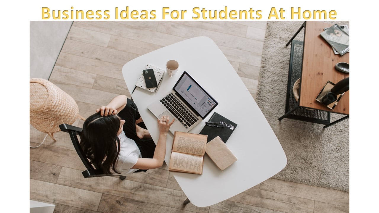 Business Ideas For Students At Home