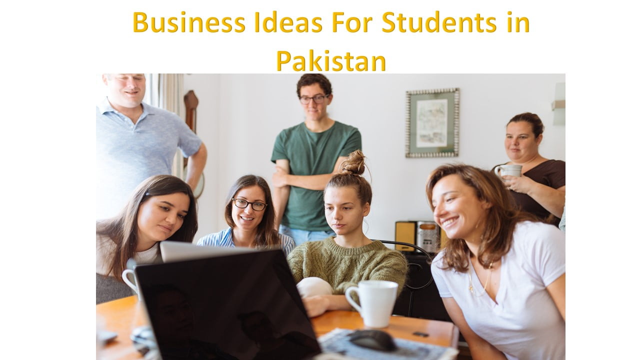 Business Ideas For Students in Pakistan