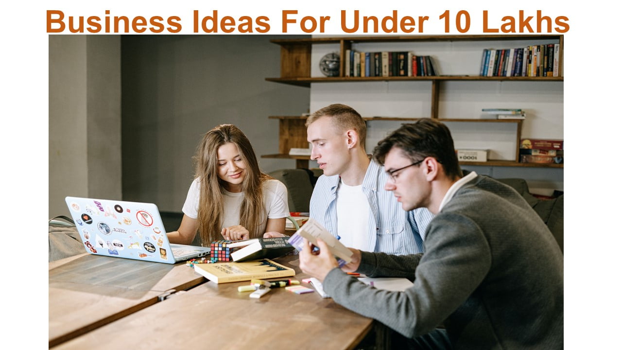 Business Ideas For Under 10 Lakhs