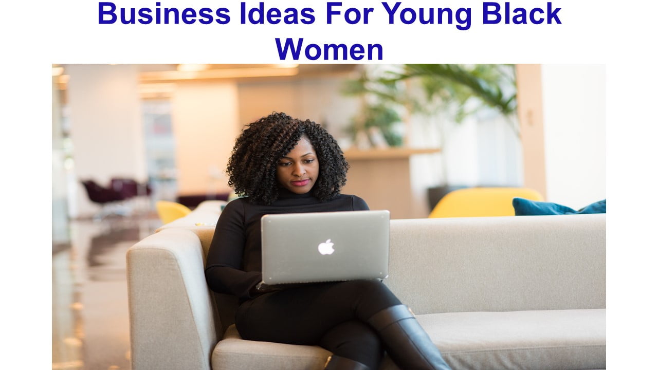 Business Ideas For Young Black Women
