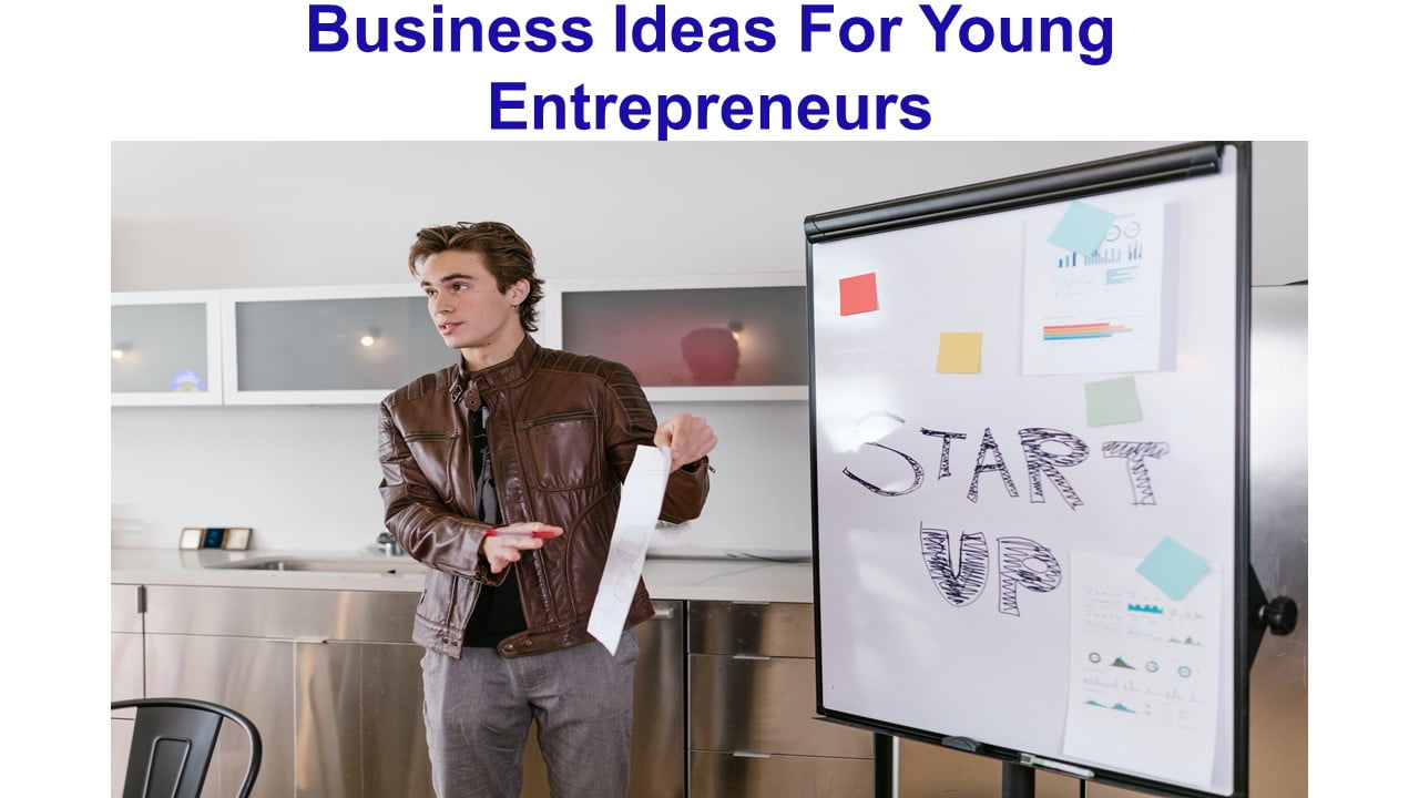 Business Ideas For Young Entrepreneurs