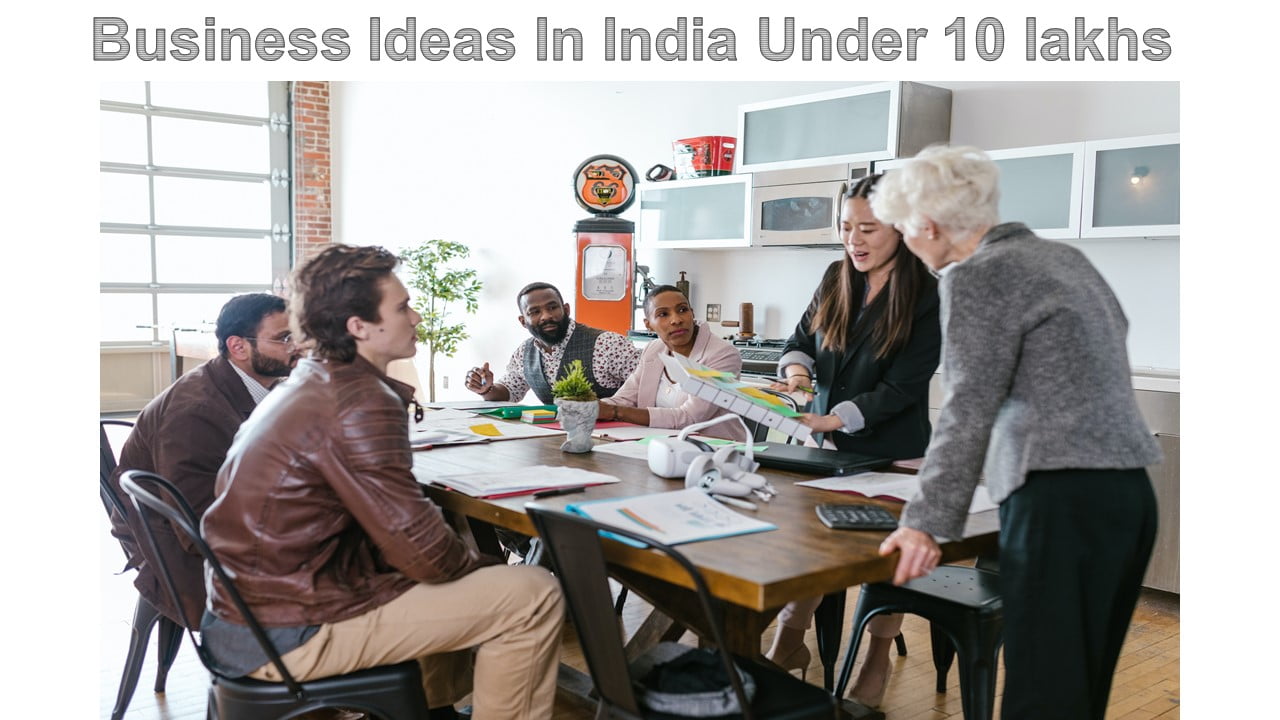 Business Ideas In India Under 10 lakhs 