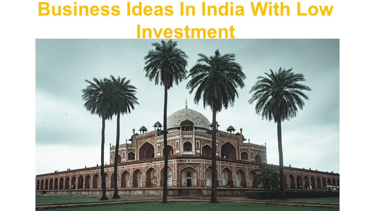Business Ideas In India With Low Investment