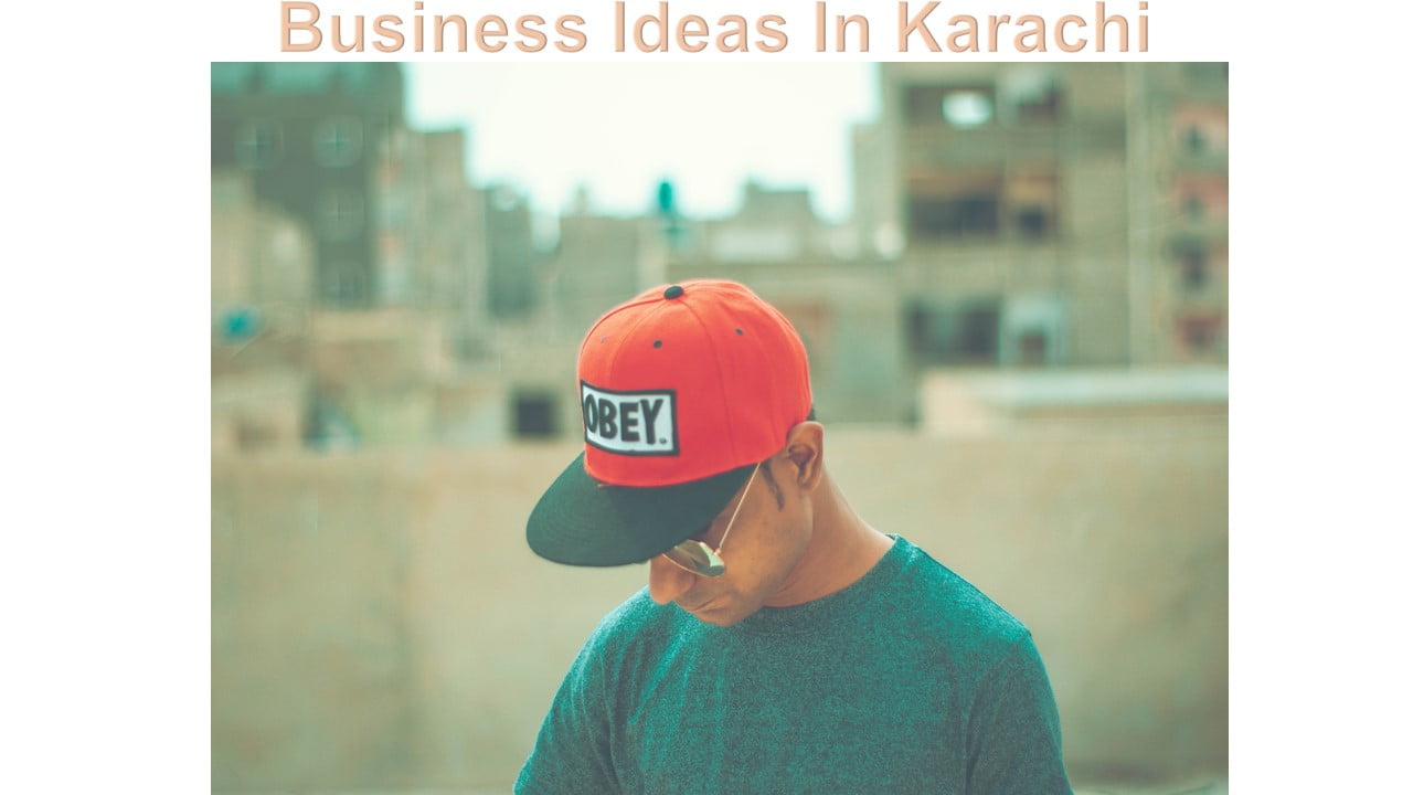 Business Ideas In Karachi