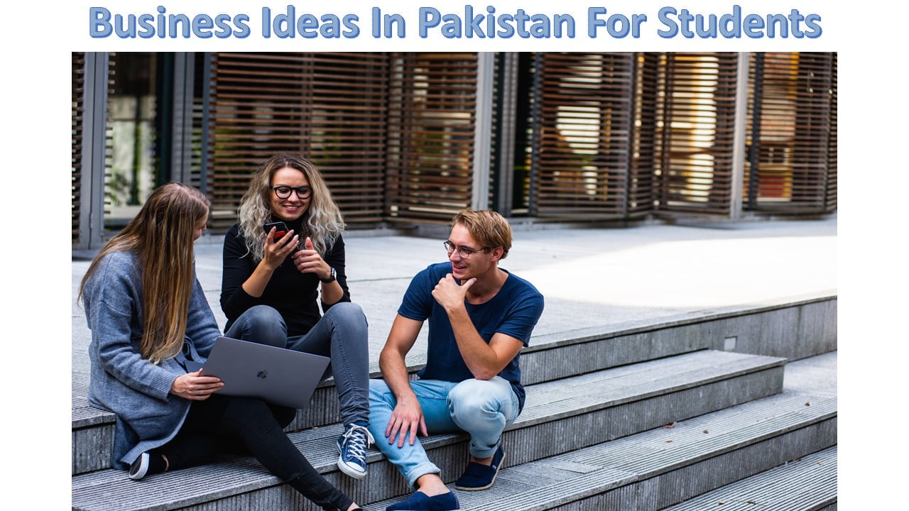 Business Ideas In Pakistan For Students