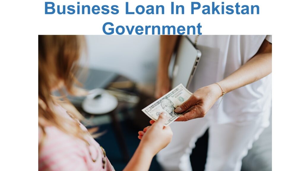 Business Loan In Pakistan Government