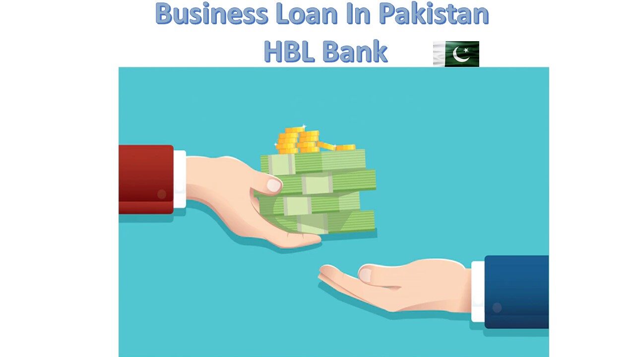 Business Loan In Pakistan HBL Bank