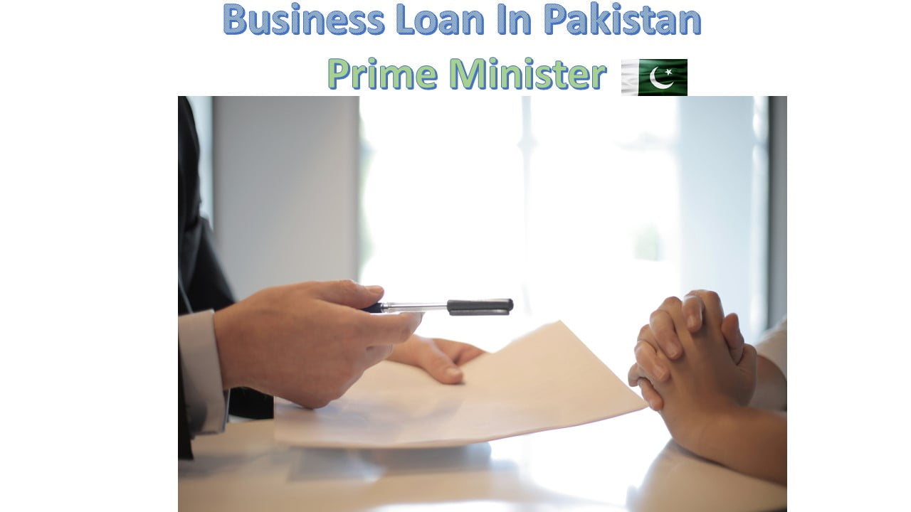 Business Loan In Pakistan Prime Minister