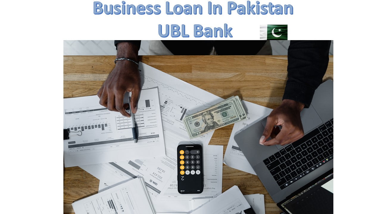 Business Loan In Pakistan UBL Bank