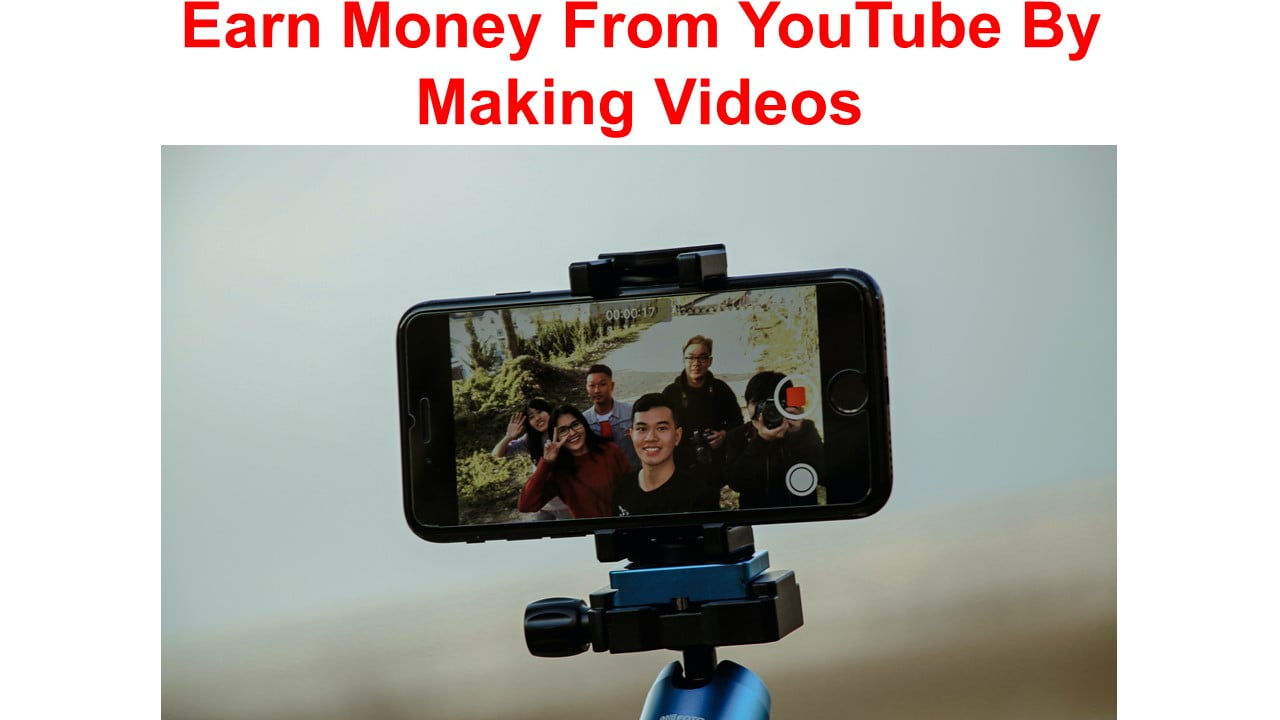Earn Money From YouTube By Making Videos
