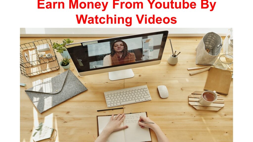 Earn Money From Youtube By Watching Videos
