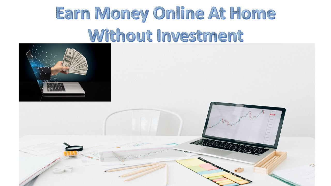 Earn Money Online At Home Without Investment