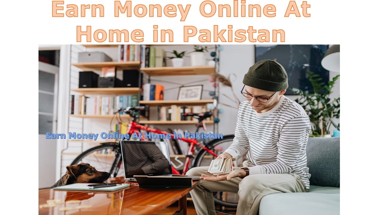 Earn Money Online At Home in Pakistan