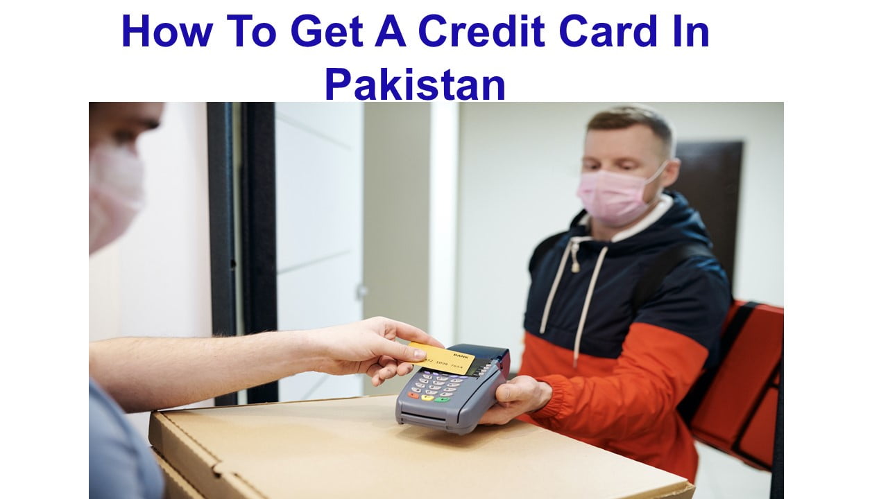 How To Get A Credit Card In Pakistan