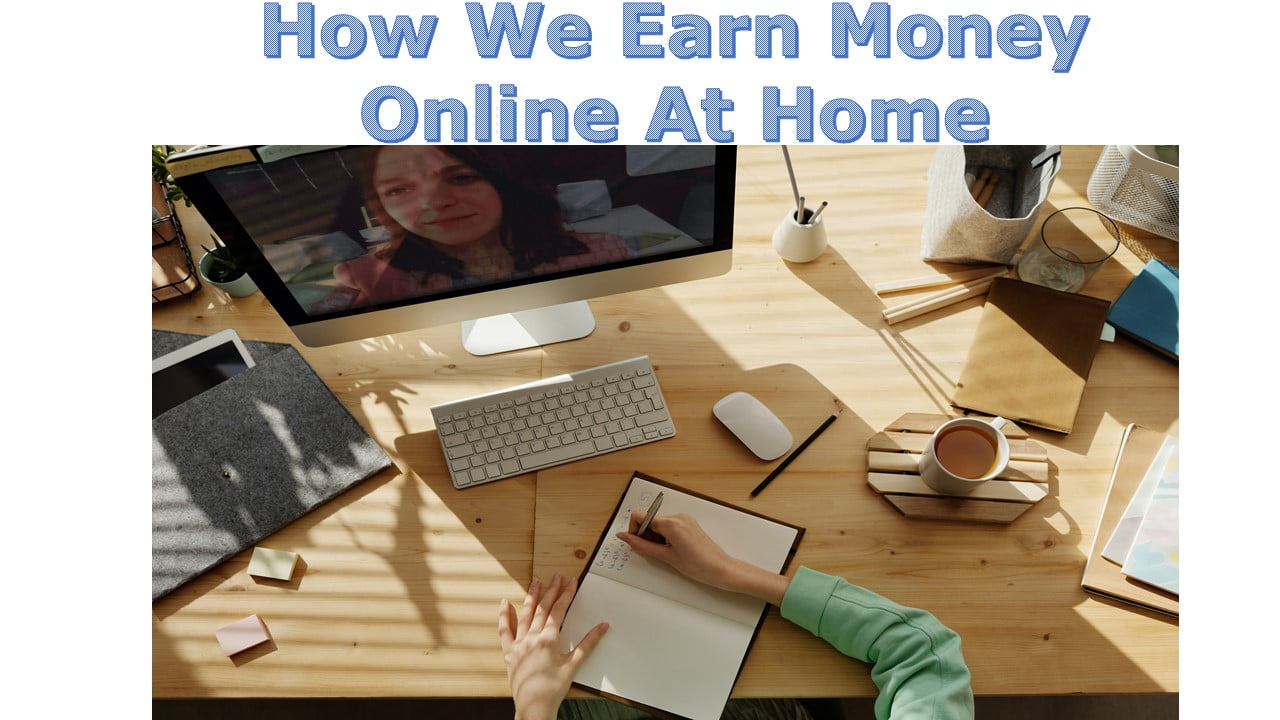 How We Earn Money Online At Home