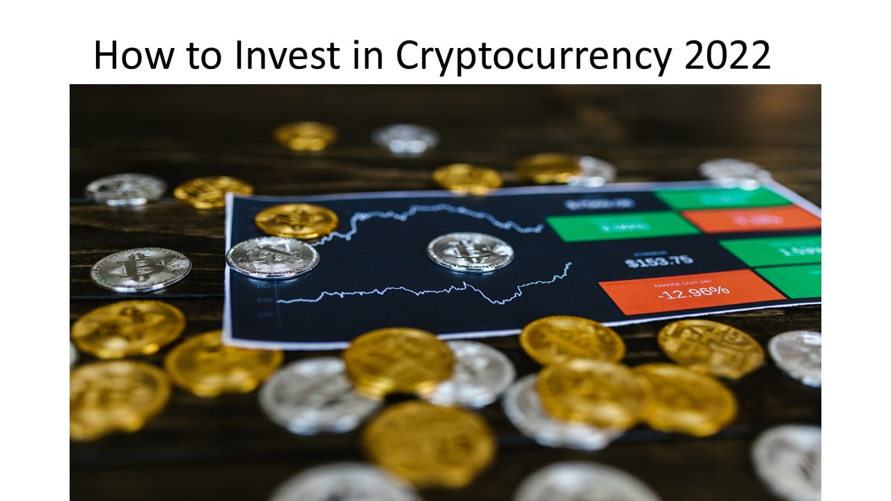How to Invest in Cryptocurrency 2022
