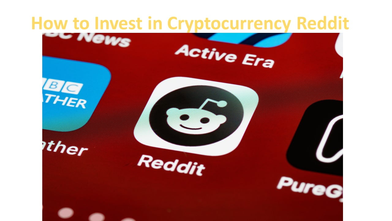 How to Invest in Cryptocurrency Reddit