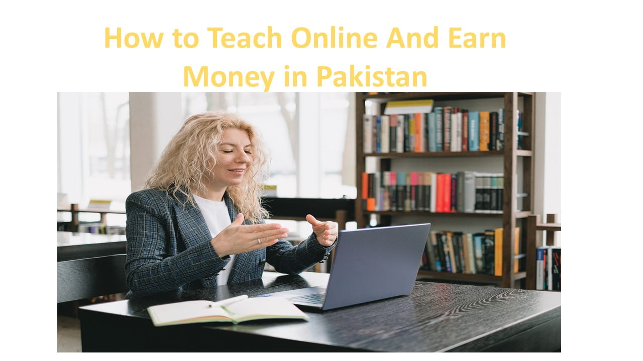 How to Teach Online And Earn Money in Pakistan