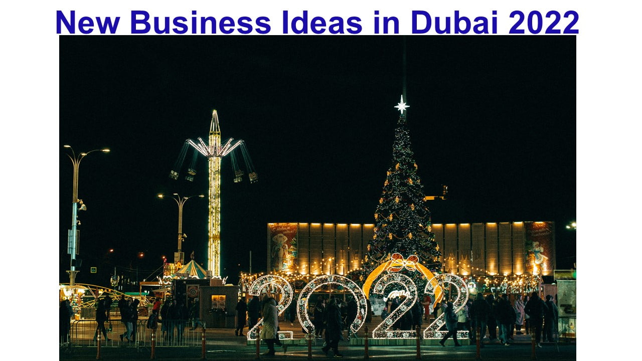 New Business Ideas in Dubai 2022