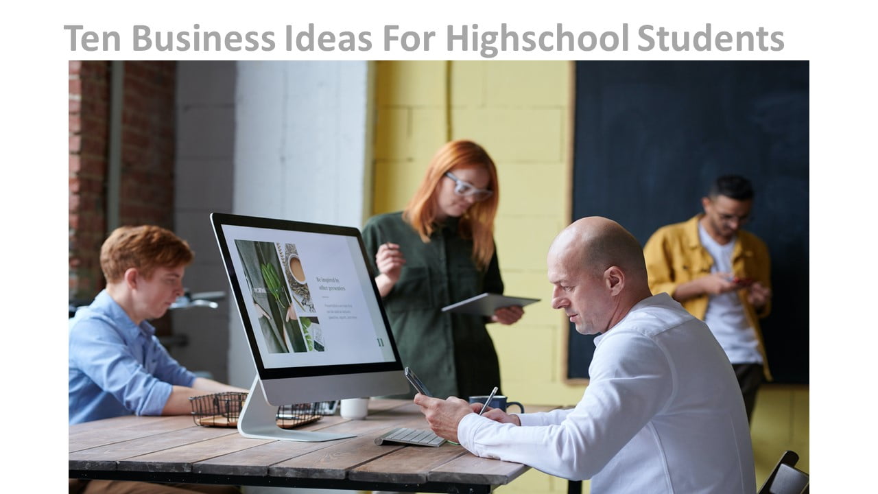 Ten Business Ideas For Highschool Students
