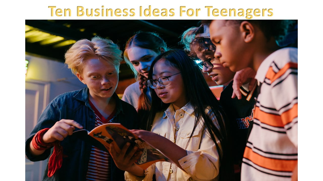Ten Business Ideas For Teenagers