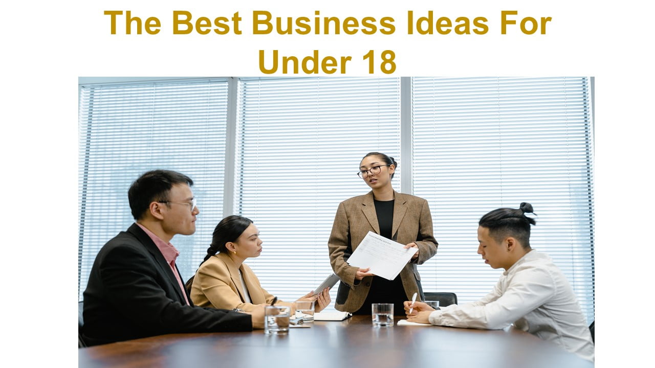 The Best Business Ideas For Under 18