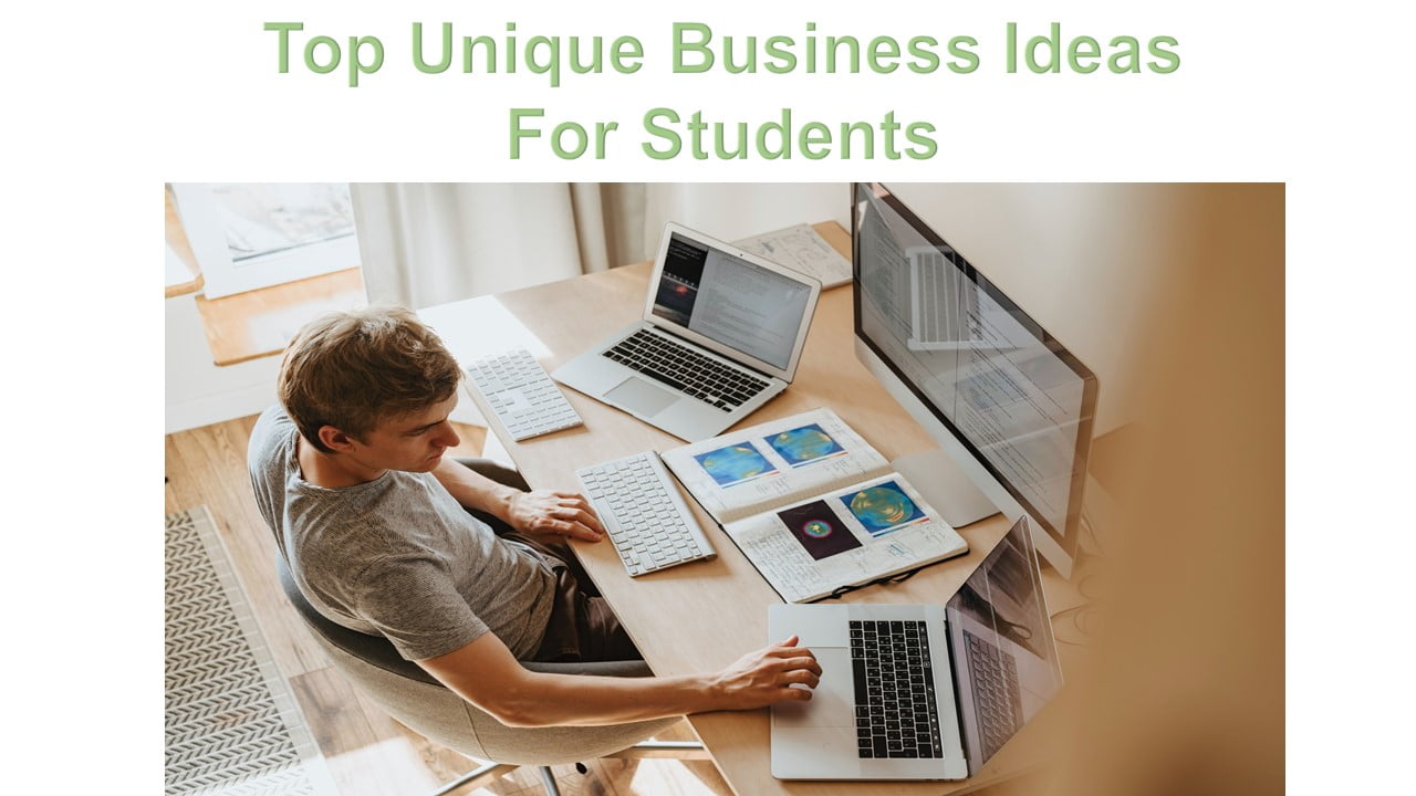Top Unique Business Ideas For Students