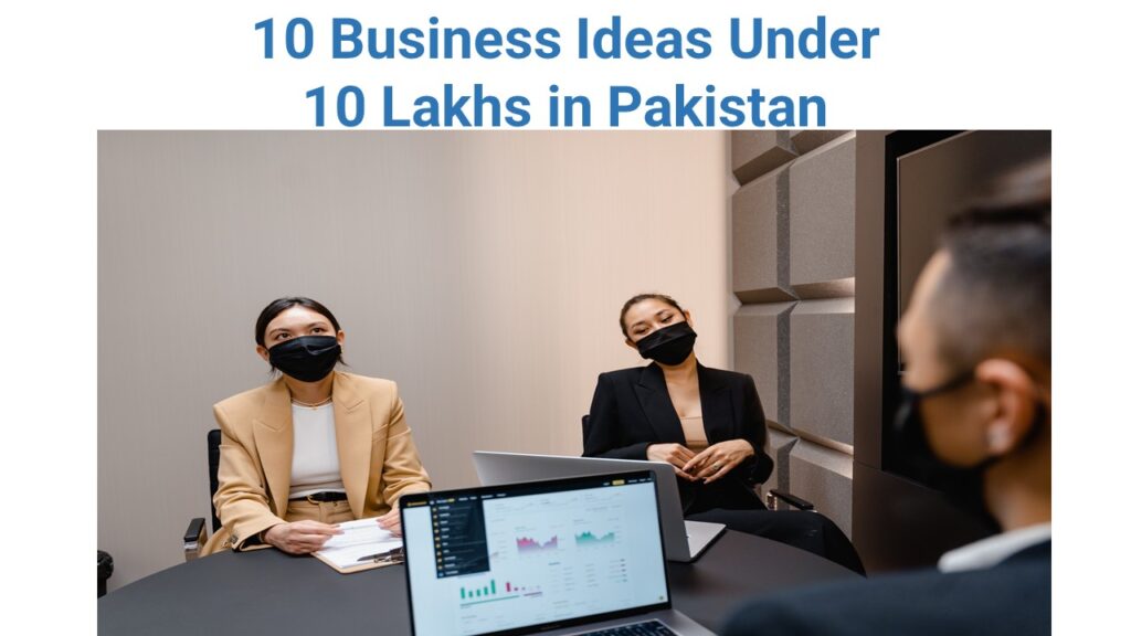 10-business-ideas-under-10-lakhs-in-pakistan-abbas-malik