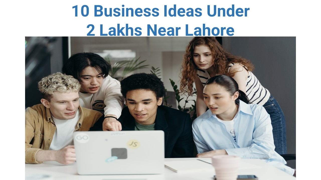 10 Business Ideas Under 2 Lakhs Near Lahore