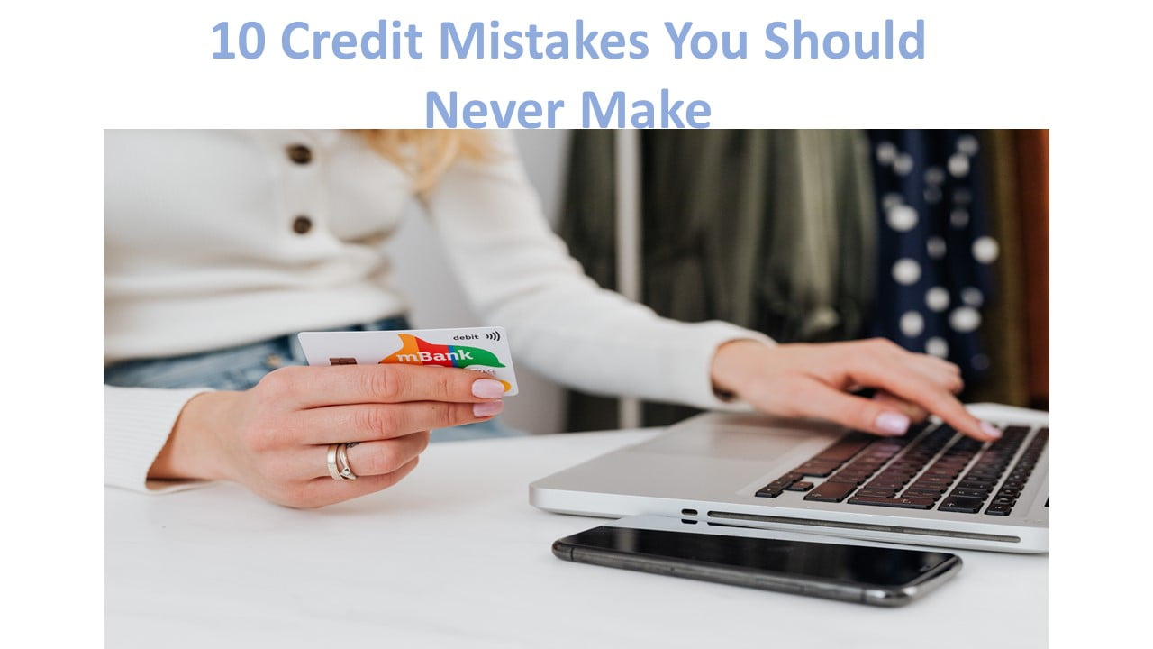 10 Credit Mistakes You Should Never Make