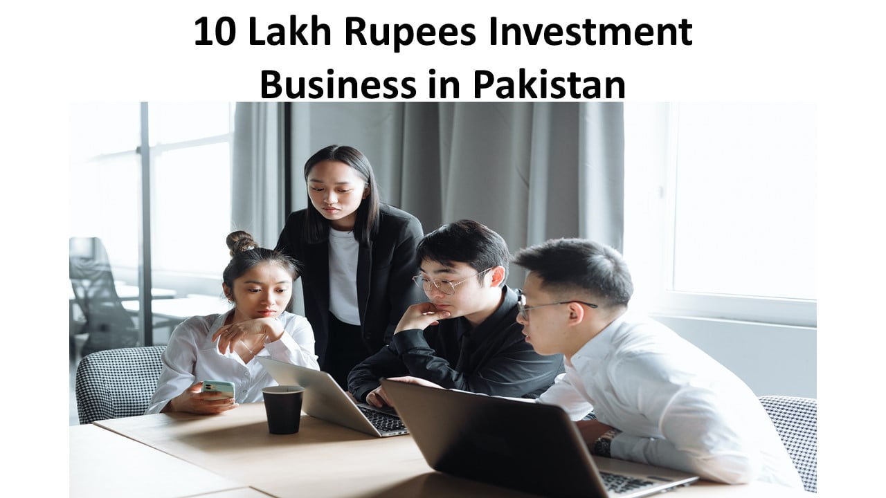 10 Lakh Rupees Investment Business in Pakistan