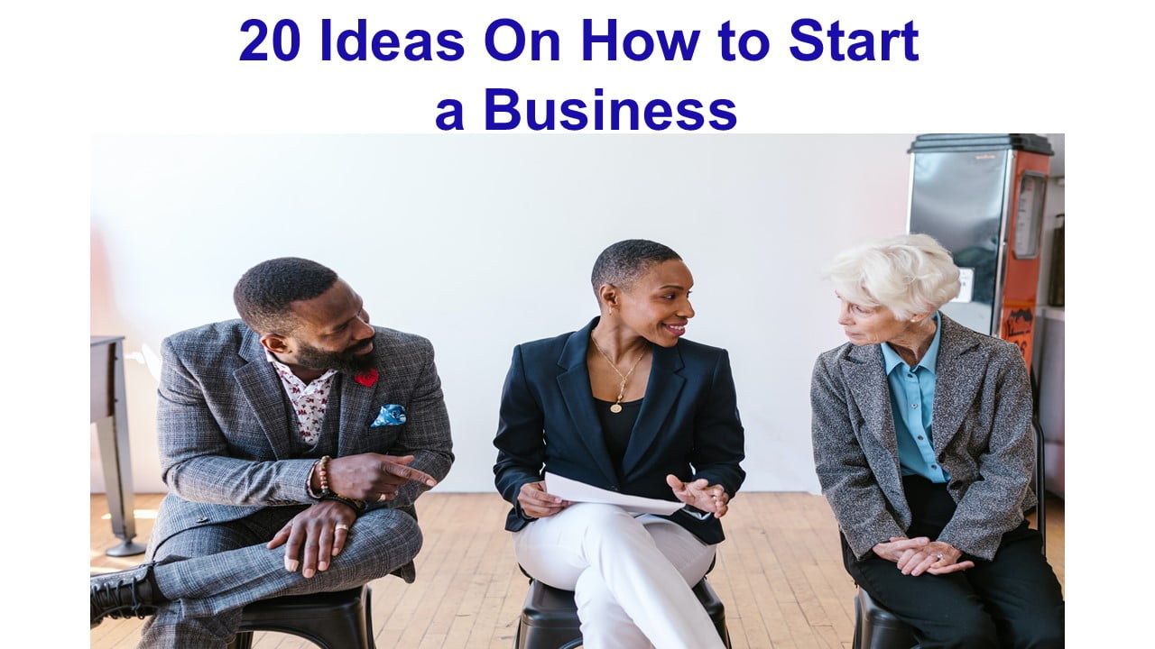 20 Ideas On How to Start a Business