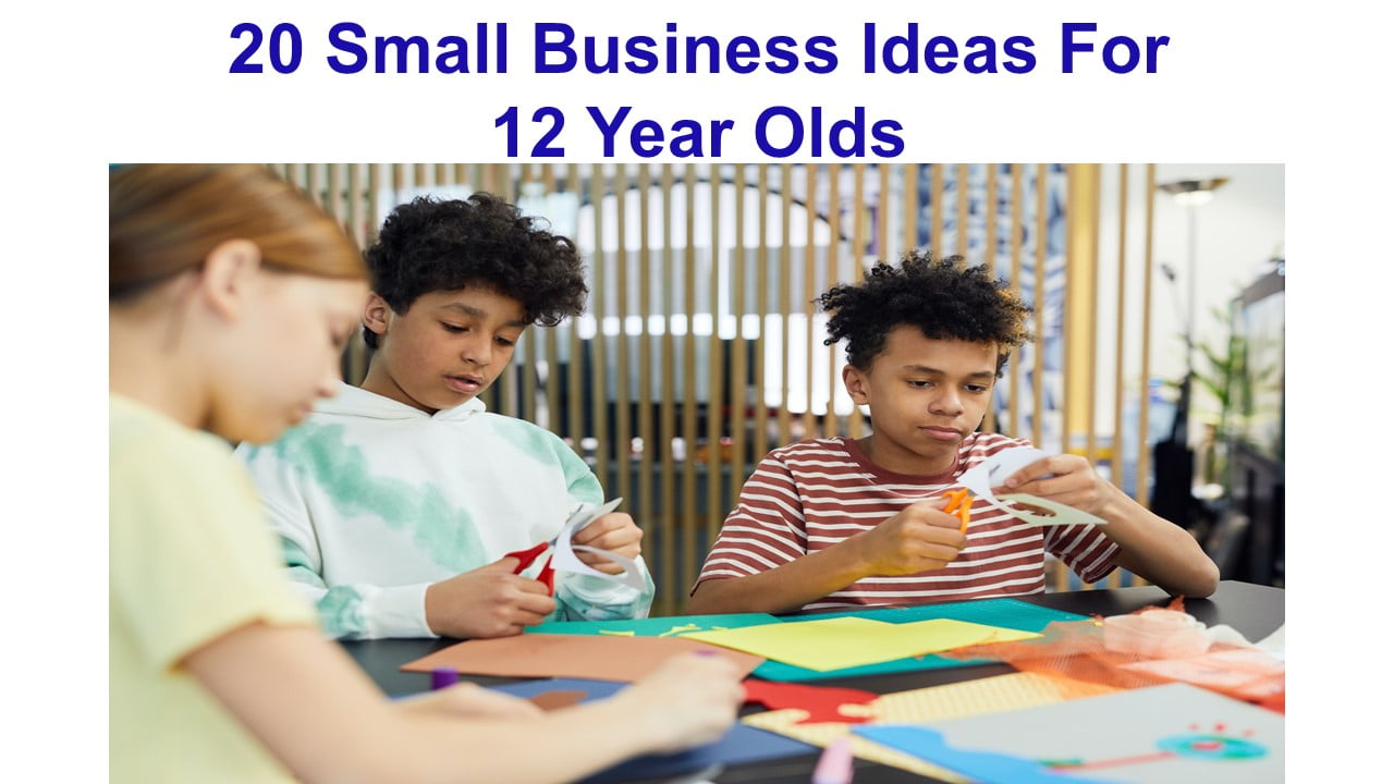 20 Small Business Ideas For 12 Year Olds