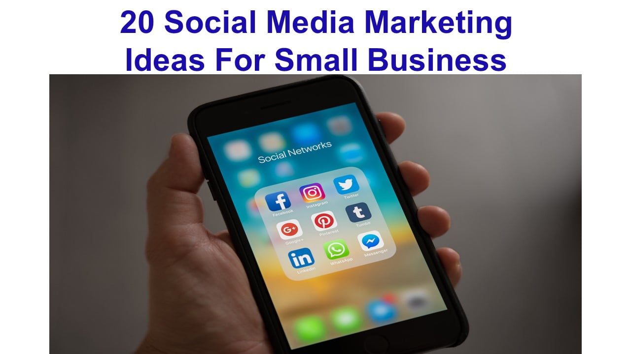 20 Social Media Marketing Ideas For Small Business