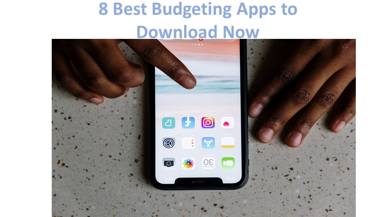 8 Best Budgeting Apps to Download Now