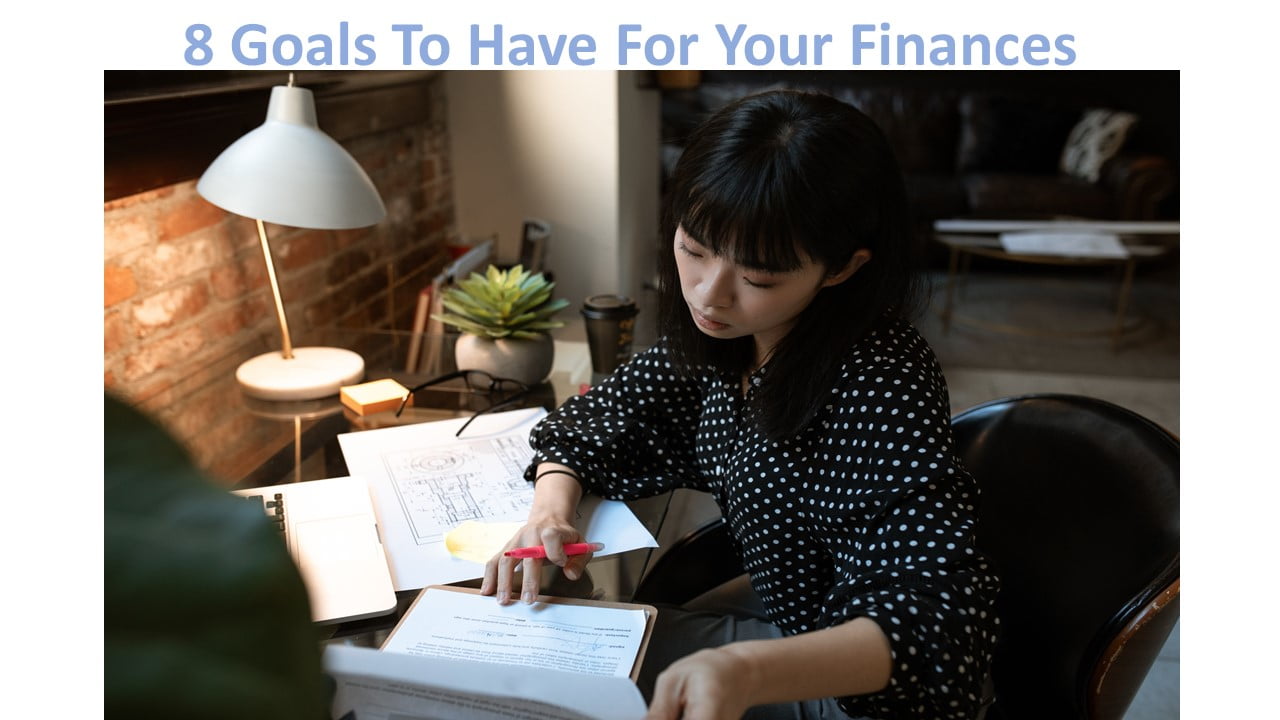8 Goals To Have For Your Finances