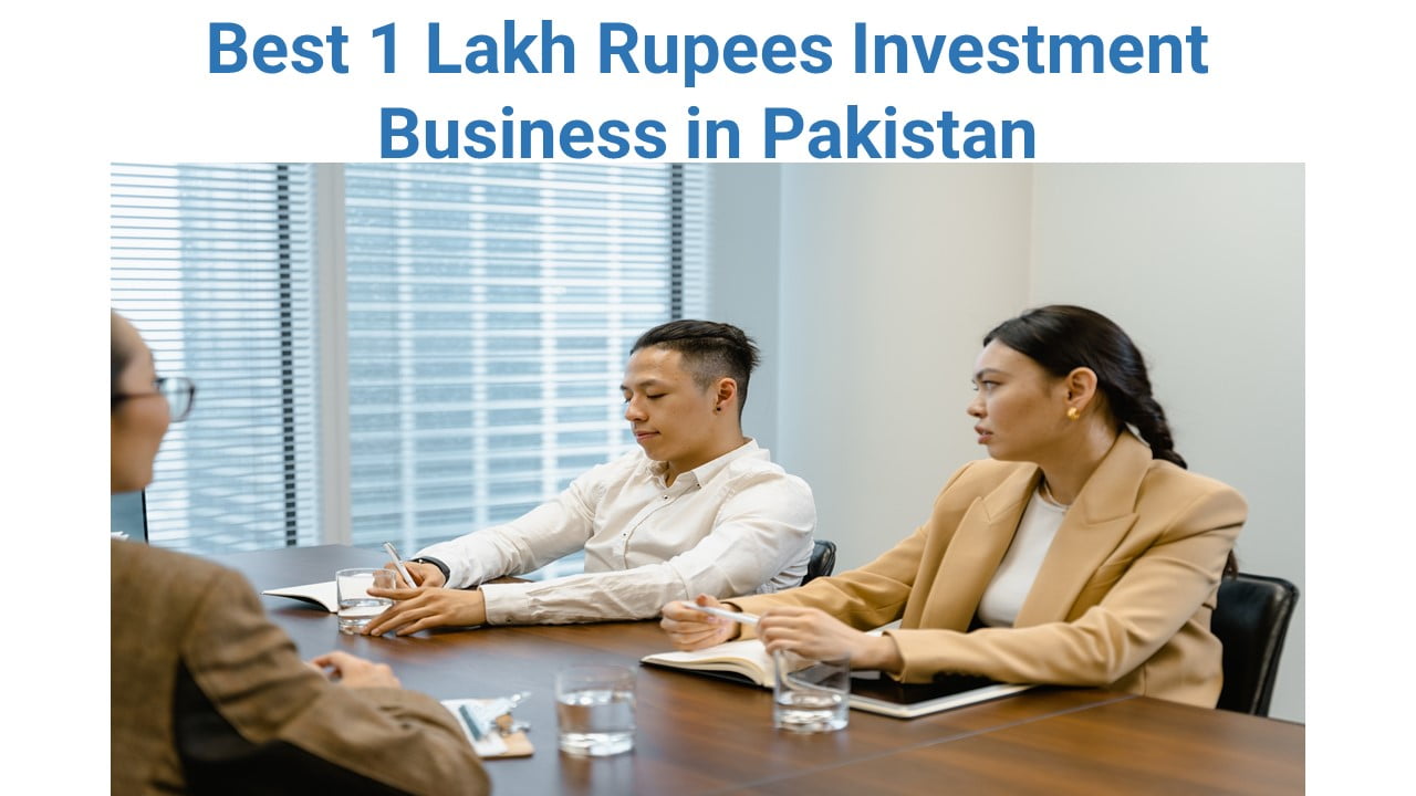 Best 1 Lakh Rupees Investment Business in Pakistan