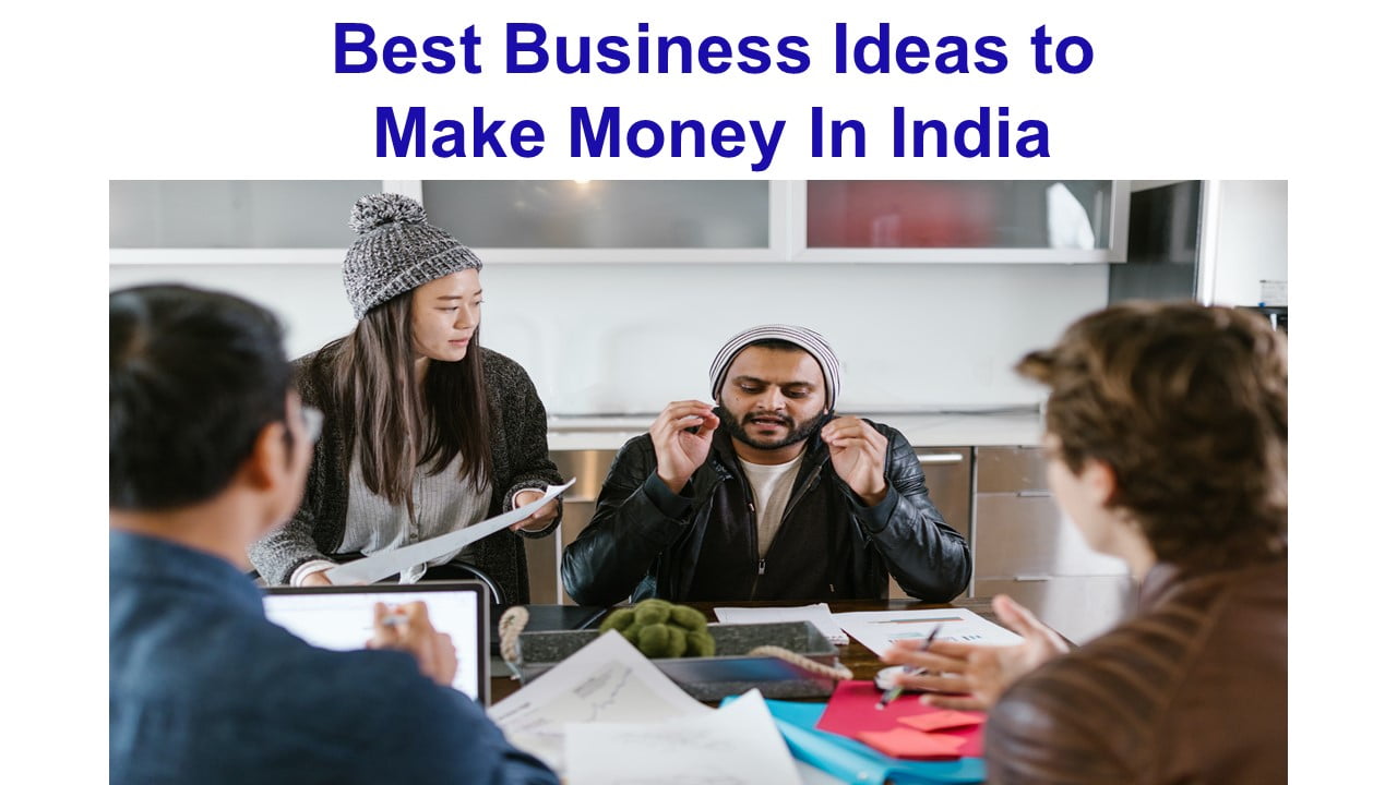 Best Business Ideas to Make Money In India