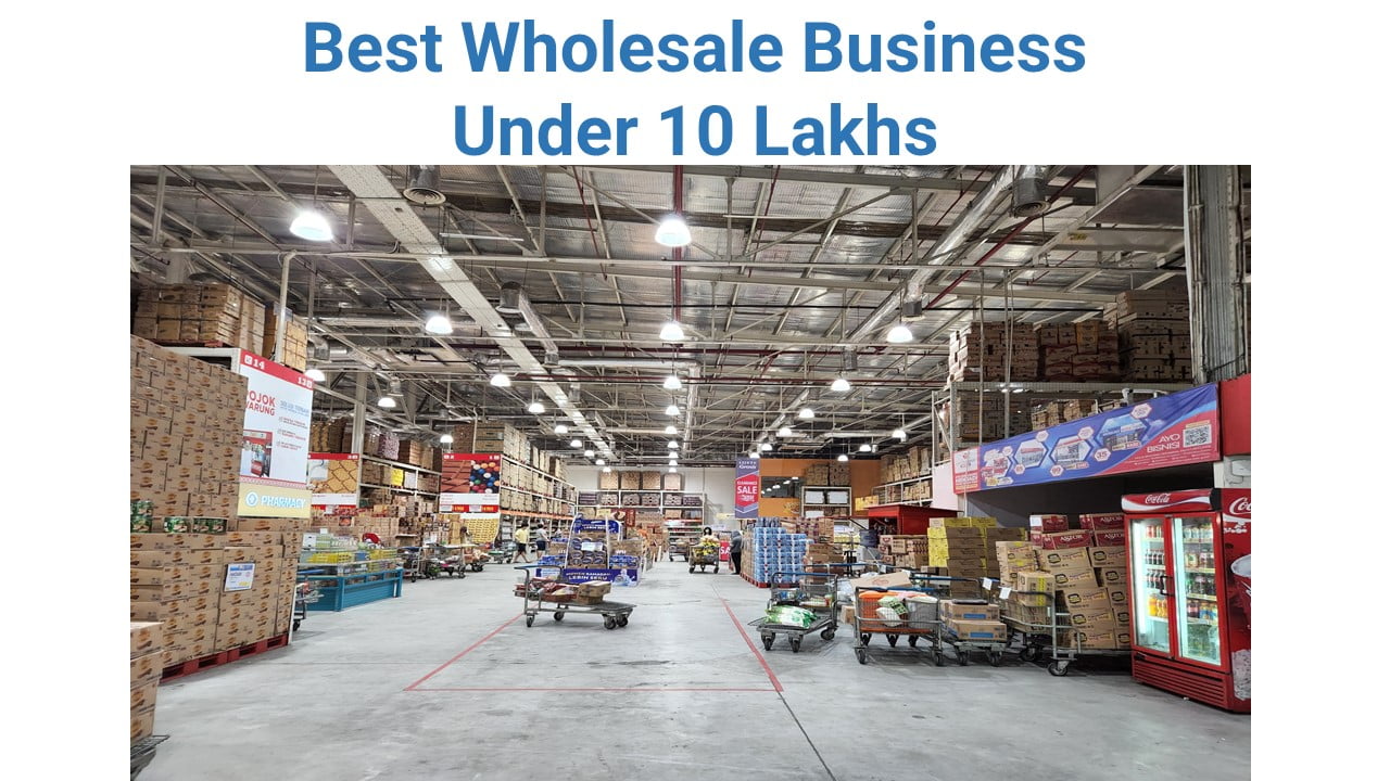 Best Wholesale Business Under 10 Lakhs