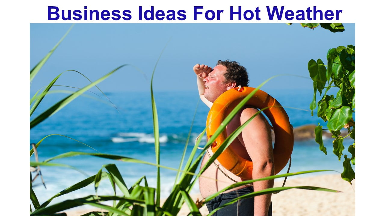 Business Ideas For Hot Weather