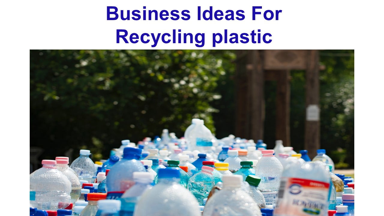 Business Ideas For Recycling Plastic