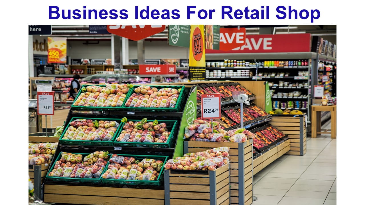 Business Ideas For Retail Shop