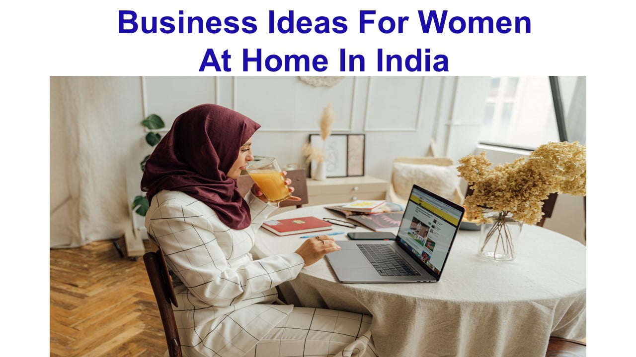 Business Ideas For Women At Home In India