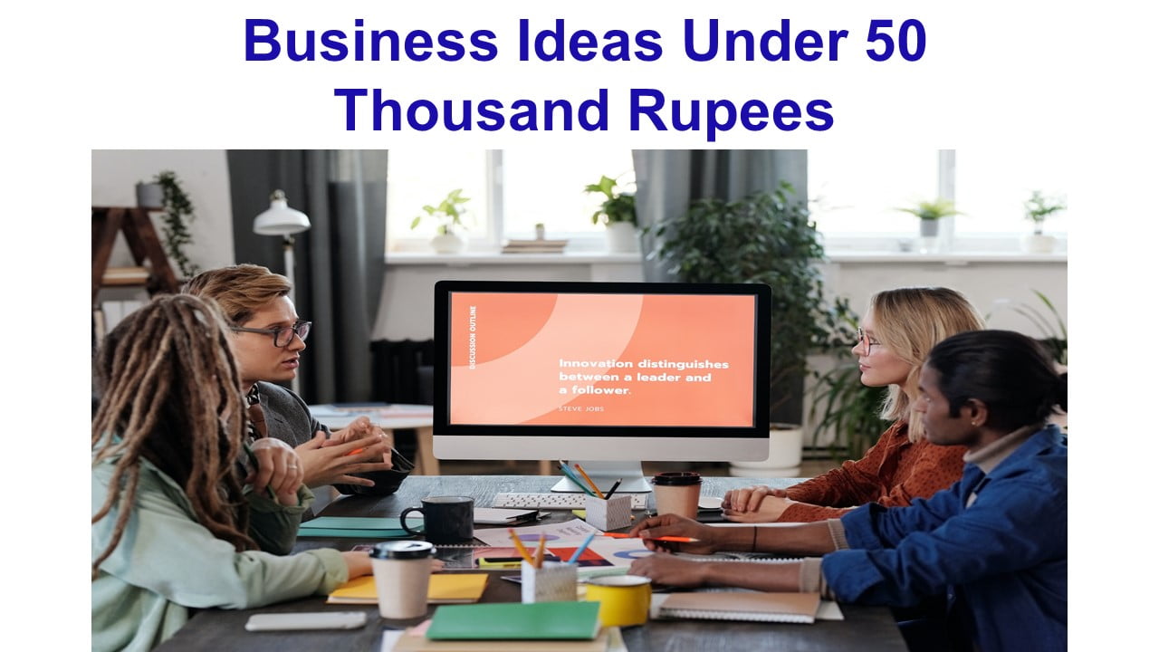 Business Ideas Under 50 Thousand Rupees