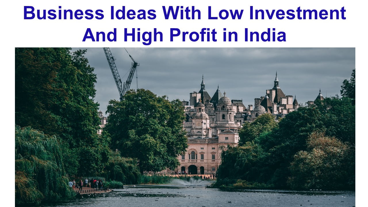 Business Ideas With Low Investment And High Profit in India